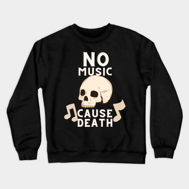 No Music Cause Death Crewneck Sweatshirt by NICHE&NICHE